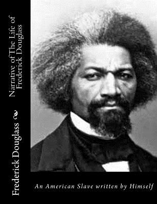 Narrative of The Life of Frederick Douglass: An American Slave written by Himself - Douglass, Frederick