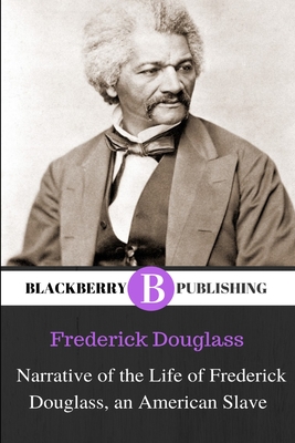 Narrative of the Life of Frederick Douglass, an American Slave - Douglass, Frederick