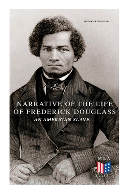 Narrative of the Life of Frederick Douglass, an American Slave - Douglass, Frederick