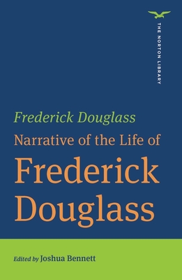 Narrative of the Life of Frederick Douglass - Douglass, Frederick, and Bennett, Joshua (Editor)