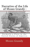 Narrative of the Life of Moses Grandy: : Formerly a Slave in the United States of America