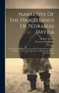 Narrative Of The Proceedings Of Pedrarias Davila: In The Provinces Of Tierra Firme, Or Catilla Del Oro And Of The Discovery Of The South Sea And The Coasts Of Peru And Nicaragua