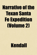 Narrative of the Texan Santa Fe Expedition (Volume 2) - Kendall