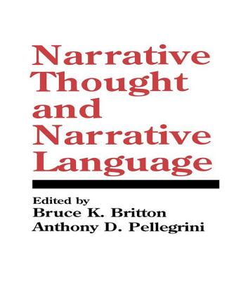 Narrative Thought and Narrative Language - Britton, Bruce K (Editor), and Pellegrini, Anthony D, PhD (Editor)