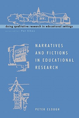 Narratives and Fictions in Educational Research - Clough, Peter, Dr., and Clough Peter