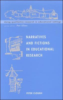 Narratives and Fictions in Educational Research - Glover, Derek, Professor, and Clough, Peter, Dr.