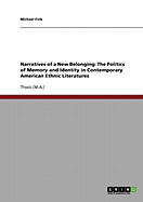 Narratives of a New Belonging: The Politics of Memory and Identity in Contemporary American Ethnic Literatures