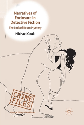 Narratives of Enclosure in Detective Fiction: The Locked Room Mystery - Cook, M
