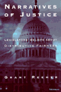 Narratives of Justice: Legislators' Beliefs about Distributive Fairness - Reeher, Grant