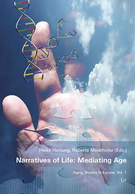 Narratives of Life: Mediating Age: Volume 1 - Hartung, Heike (Editor), and Maierhofer, Roberta (Editor)