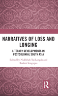 Narratives of Loss and Longing: Literary Developments in Postcolonial South Asia