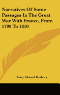 Narratives Of Some Passages In The Great War With France, From 1799 To 1810