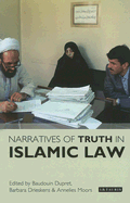 Narratives of Truth in Islamic Law - Dupret, Baudouin (Editor), and Drieskens, Barbara (Editor), and Moors, Annelies (Editor)