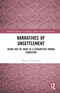 Narratives of Unsettlement: Being Out-of-joint as a Generative Human Condition