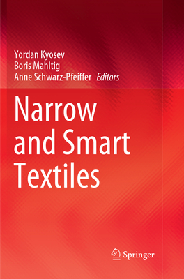 Narrow and Smart Textiles - Kyosev, Yordan (Editor), and Mahltig, Boris (Editor), and Schwarz-Pfeiffer, Anne (Editor)