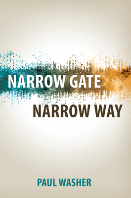 Narrow Gate Narrow Way - Washer, Paul