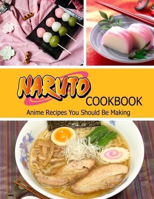 Naruto Cookbook: Anime Recipes You Should Be Making - Williamson, Misty Leah