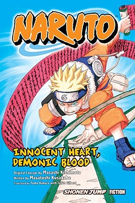 Naruto: Innocent Heart, Demonic Blood (Novel) - Kishimoto, Masashi