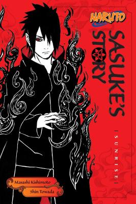 Naruto: Sasuke's Story--Sunrise - Kishimoto, Masashi (Creator), and Towada, Shin, and Allen, Jocelyne (Translated by)