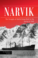 Narvik: The Struggle of Battle Group Dietl in the Spring of 1940