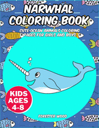 Narwhal Coloring Book: Cute Ocean Animals Coloring Pages for Girls and Boys