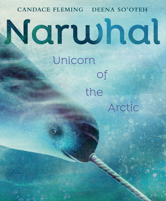 Narwhal: Unicorn of the Arctic - Fleming, Candace