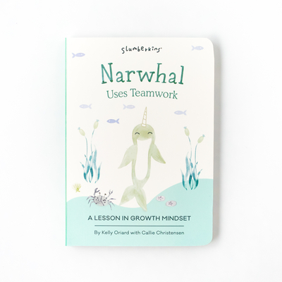 Narwhal Uses Teamwork: A Lesson in Growth Mindset - Oriard, Kelly, and Christensen, Callie, and Thomson, Theresa (Illustrator)