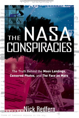 NASA Conspiracies: The Truth Behind the Moon Landings, Censored Photos, and the Face on Mars - Redfern, Nick
