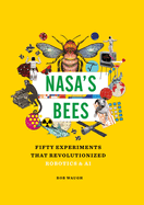 Nasa's Bees: Fifty Experiments That Revolutionized Robotics and AI