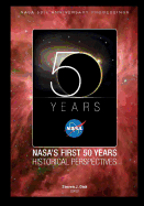 NASA's First 50 Years Historical Perspectives: NASA 50th Anniversary Proceedings