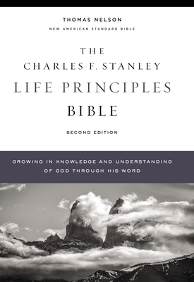 Nasb, Charles F. Stanley Life Principles Bible, 2nd Edition, Hardcover, Comfort Print: Holy Bible, New American Standard Bible - Stanley, Charles F (Editor), and Thomas Nelson