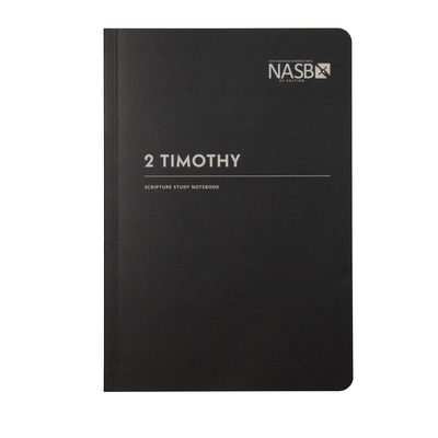 NASB Scripture Study Notebook: 2 Timothy: NASB - Steadfast Bibles