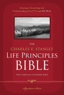 NASB, The Charles F. Stanley Life Principles Bible, Hardcover: Holy Bible, New American Standard Bible