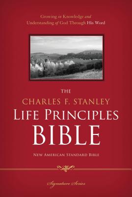 NASB, The Charles F. Stanley Life Principles Bible, Hardcover: Holy Bible, New American Standard Bible - Stanley, Charles F. (General editor)