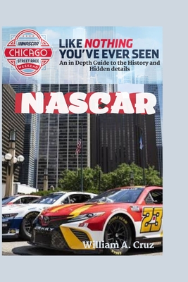 NASCAR: An in Depth Guide to the History and Hidden details - Cruz, William