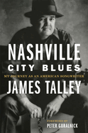 Nashville City Blues: My Journey as an American Songwriter Volume 9