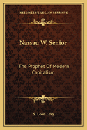 Nassau W. Senior: The Prophet Of Modern Capitalism