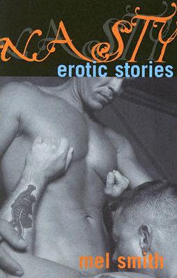Nasty: Erotic Stories - Smith, Mel