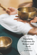 Nat?rliche Wohltaten f?r Krper und Seele: Das DIY-Wohlf?hlbuch