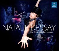 Natalie Dessay de l'Opéra à la Chanson - Francesco Meli (tenor); Franck Ferrari (baritone); Le Concert d'Astrée; Les Arts Florissants; Liat Cohen (guitar);...