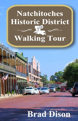 Natchitoches Historic District Walking Tour - Dison, Brad