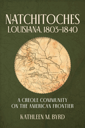 Natchitoches, Louisiana, 1803-1840: A Creole Community on the American Frontier