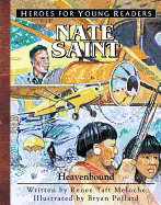 Nate Saint Heavenbound (Heroes for Young Readers)