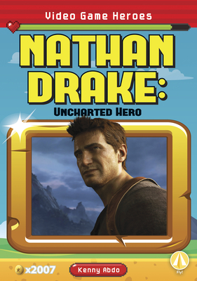 Nathan Drake: Uncharted Hero - Abdo, Kenny