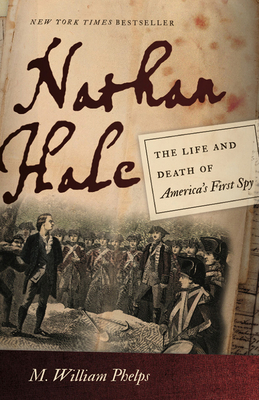 Nathan Hale: The Life and Death of America's First Spy - Phelps, M William