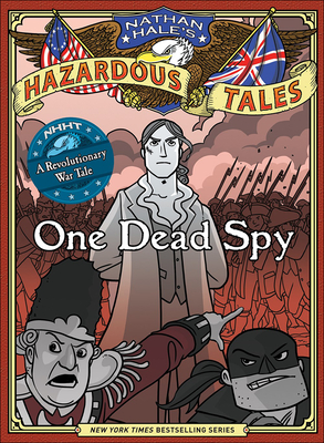 Nathan Hale's Hazardous Tales: One Dead Spy - Hale, Nathan