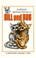 Nathan, Spiritual Advisor to Bill and Bob: An Adult Parable by Jacqueline L. Clarke