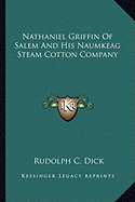 Nathaniel Griffin Of Salem And His Naumkeag Steam Cotton Company
