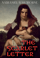 Nathaniel Hawthorne: The Scarlet Letter (Illustrated edition)