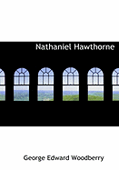 Nathaniel Hawthorne - Woodberry, George Edward